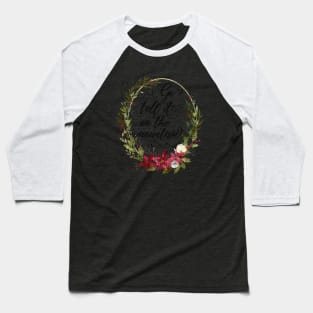 Go Tell it On the Mountain, Christmas Floral Hymn Baseball T-Shirt